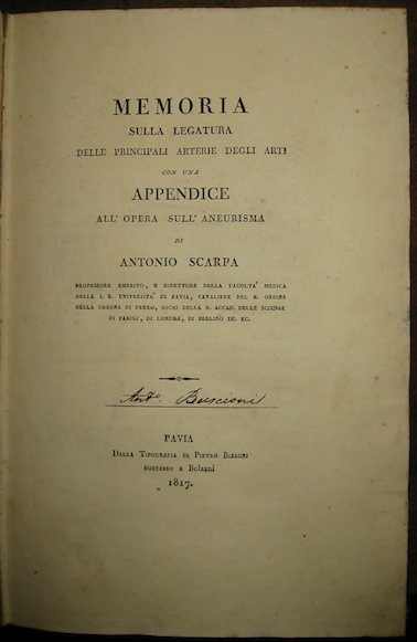 Antonio Scarpa Memoria sulla legatura delle principali arterie degli arti, con una appendice all'opera Sull'aneurisma... 1817 Pavia dalla Tipografia di Pietro Bizzoni successo a Bolzani